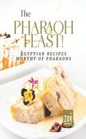 The Pharaoh Feast!