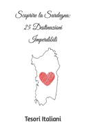 Scoprire la Sardegna: 25 Destinazioni Imperdibili(Loving Italy)