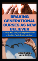 Braking Generational Curses as New Believer