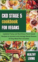 Ckd Stage 5 Cookbook for Vegans: Updated Tasty and Nutritious Plant-based Recipes to prevent and manage Renal disease. 14-Day Meal Plan included