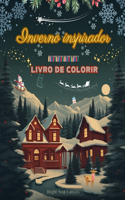 Inverno inspirador Livro de colorir Elementos impressionantes de inverno e Natal em lindos padrões criativos: Uma ferramenta para passar o inverno mais agradável e relaxante da sua vida