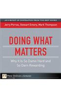 Doing What Matters: Why It Is So Damn Hard and So Darn Rewarding