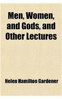 Men, Women, and Gods, and Other Lectures