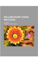 William Sharp (Fiona MacLeod); A Memoir