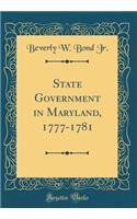 State Government in Maryland, 1777-1781 (Classic Reprint)