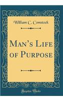 Mans Life of Purpose (Classic Reprint)
