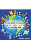 He's Got the Whole World in His Hands: (A Sing-Along Book)