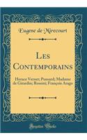 Les Contemporains: Horace Vernet; Ponsard; Madame de Girardin; Rossini; Franï¿½ois Arago (Classic Reprint): Horace Vernet; Ponsard; Madame de Girardin; Rossini; Franï¿½ois Arago (Classic Reprint)