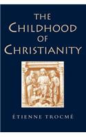 The Childhood of Christianity
