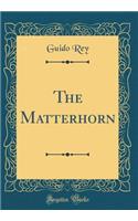 The Matterhorn (Classic Reprint)