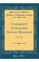 University of Illinois Annual Register: 1910-1911 (Classic Reprint)