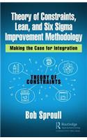Theory of Constraints, Lean, and Six Sigma Improvement Methodology