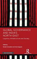 Global Governance and India's North East: Logistics, Infrastructure and Society