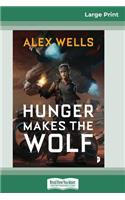 Hunger Makes the Wolf (16pt Large Print Edition)