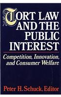 Tort Law and the Public Interest: Competition, Innovation, and Consumer Welfare: Competition, Innovation, and Consumer Welfare