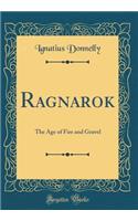 Ragnarok: The Age of Fire and Gravel (Classic Reprint)