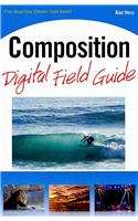 Composition Digital Field Guide: (Digital Field Guide)