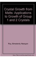 Crystal Growth from Melts: Applications to Growth of Group 1 and 2 Crystals