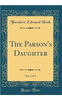 The Parson's Daughter, Vol. 2 of 3 (Classic Reprint)