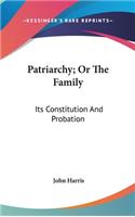 Patriarchy; Or The Family