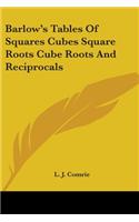 Barlow's Tables Of Squares Cubes Square Roots Cube Roots And Reciprocals