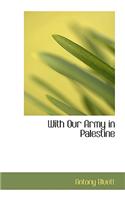 With Our Army in Palestine: (English)