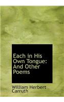 Each in His Own Tongue: And Other Poems (Large Print Edition)