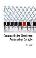 Grammatik Der Classischen Armenischen Sprache