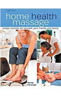 Home Health Massage: Simple Routines for Yourself, Your Friends and Family