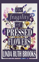 fragility of pressed flowers