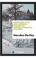 Adventures in the Arts; Informal Chapters on Painters, Vaudeville and Poets
