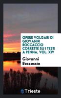 Opere Volgari Di Giovanni Boccaccio Corrette Su I Testi a Penna, Vol. XIV