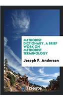 Methodist Dictionary, a Brief Work on Methodist Terminology