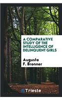 Comparative Study of the Intelligence of Delinquent Girls