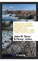 The Davis-Julien Series of Readers. Finger Play Reader. Part I. for First-Year Classes