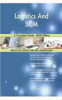 Logistics And SCM A Complete Guide - 2020 Edition