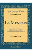 La Mennais: Pages Et PensÃ©es Catholiques; Extraites Des Oeuvres Et de la Correspondance de l'Auteur (1806-1833) (Classic Reprint)