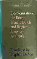 Decolonization: The British, French, Dutch and Belgian Empires, 1919-63