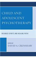 Child and Adolescent Psychotherapy: Wounded Spirits and Healing Paths