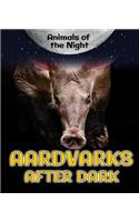 Aardvarks After Dark: (Animals of the Night)