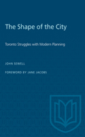 The Shape of the City: Toronto Struggles with Modern Planning(Heritage)