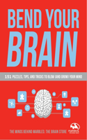 Bend Your Brain: 151 Puzzles, Tips, and Tricks to Blow (and Grow) Your Mind(English)