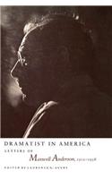 Dramatist in America: Letters of Maxwell Anderson, 19121958