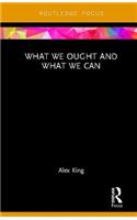 What We Ought and What We Can