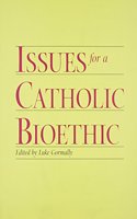 Issues for a Catholic Bioethic