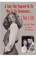 A Funny Thing Happened on the Way to the Honeymooners...I Had a Life: (English)
