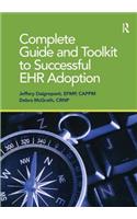 Complete Guide and Toolkit to Successful Ehr Adoption