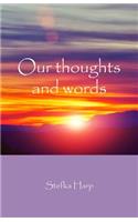 Our thoughts and words