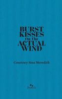 Burst Kisses On The Actual WInd