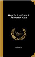 Hugo de Vries Opera E Periodicis Collata